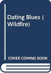 Dating Blues (Wildfire, No 77)