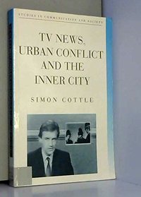 TV News, Urban Conflict and the Inner City (Studies in Communication and Society)