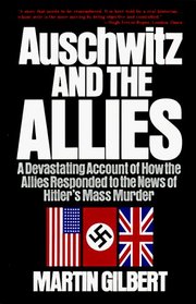 Auschwitz and the Allies : A Devastating Account of How the Allies Responded to the News of Hitler's Mass Murder (An Owl Book)
