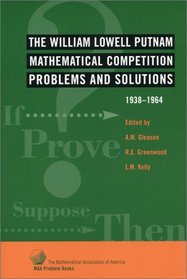 William Lowell Putnam Mathematical Competition: Problems  Solutions: 1938-1964
