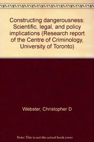 Constructing Dangerousness: Scientific, Legal and Policy Implications (Multi City Study of Urban Inequality)