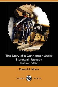 The Story of a Cannoneer Under Stonewall Jackson (Illustrated Edition) (Dodo Press)