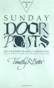 Sunday Door Posts II: Sixty Calligraphic Renderings of Biblical Texts Suitable for Reproduction : Sixty Calligraphic Renderings of Biblical Texts Suitable for Reproduction (Sunday Doorposts)