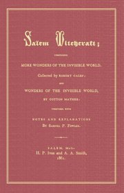 Salem Witchcraft: Comprising More Wonders Of The Invisible World