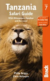 Tanzania Safari Guide, 7th: with Kilimanjaro, Zanzibar and the Coast (Bradt Travel Guide)