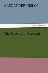 The Proverbs of Scotland (TREDITION CLASSICS)