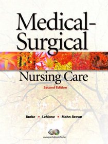 Medical-Surgical Nursing Care: Critical Thinking in Client Care (2nd Edition) (Burke, Medical-Surgical Nursing Care)