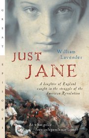 Just Jane : A Daughter of England Caught in the Struggle of the American Revolution