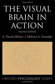 The Visual Brain in Action (Oxford Psychology Series)