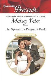 The Spaniard's Pregnant Bride (Heirs Before Vows, Bk 1) (Harlequin Presents, No 3466)