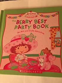 The Berry Best Party Book, an Arts and Crafts Adventure (Strawberry Shortcake Crafts Club)