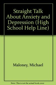 STRAIGHT TALK ABOUT ANXIETY & DEPRESSION (High School Help Line)