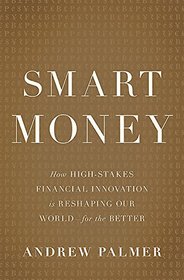 Smart Money: How High-Stakes Financial Innovation is Reshaping Our World?For the Better
