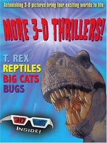 More 3-D Thrillers : T-Rex, Bugs, Reptiles, and Big Cats
