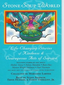 Stone Soup For The World : Life Changing Stories Of Kindness
