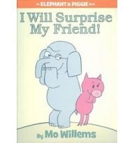 I Will Surprise My Friend (Elephant & Piggie)