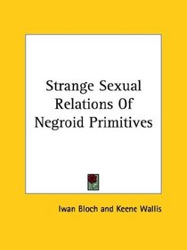 Strange Sexual Relations of Negroid Primitives