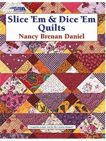 Slice 'Em & Dice 'Em Quilts (Leisure Arts, No 3653)