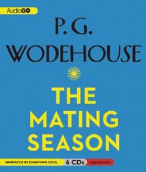 The Mating Season: A Wooster & Jeeves Comedy