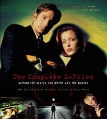 The Complete X-Files: Behind the Scenes, the Myths, and the Movies