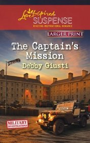 The Captain's Mission (Military Investigations, Bk 2) (Love Inspired Suspense, No 264) (Larger Print)