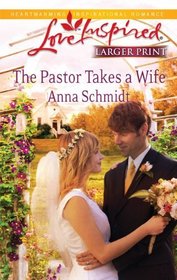 The Pastor Takes a Wife (Love Inspired, No 568) (Larger Print)