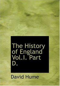 The History of England  Vol.I.  Part D. (Large Print Edition)