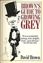 Brown's Guide to Growing Grey