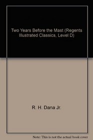 Two Years Before the Mast (Regents Illustrated Classics, Level D)