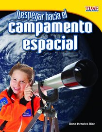 Despegar hacia el campamento espacial (Time for Kids Nonfiction Readers) (Spanish Edition)