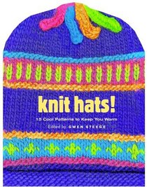 Knit Hats! : 15 Cool Patterns to Keep You Warm