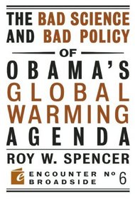 The Bad Science and Bad Policy of Obama's Global Warming Agenda (Encounter Broadsides)