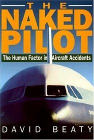 The Naked Pilot: The Human Factor in Aircraft Accidents