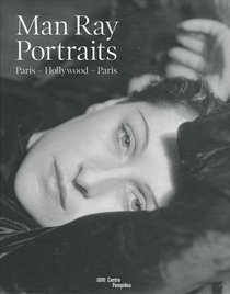 Man Ray: Portraits. Paris, Hollywood, Paris (French Edition)