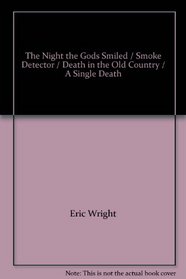 The Night the Gods Smiled / Smoke Detector / Death in the Old Country / A Single Death