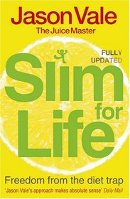 The Juice Master Slim for Life: Freedom from the Diet Trap