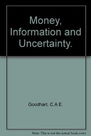 Money, information, and uncertainty
