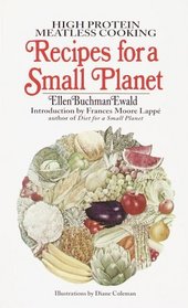 Recipes for a Small Planet: High Protein Meatless Cooking