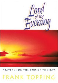 Lord of the Evening: Prayers for the End of the Day