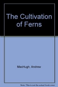The Cultivation of Ferns
