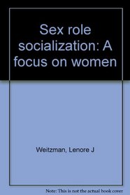 Sex role socialization: A focus on women