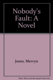 Nobody's Fault: A Novel