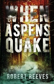 When Aspens Quake (A Cole Mouzon Thriller) (Volume 2)