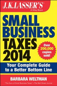 J.K. Lasser's Small Business Taxes 2014: Your Complete Guide to a Better Bottom Line
