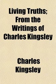Living Truths; From the Writings of Charles Kingsley