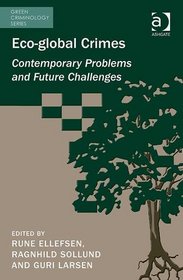Eco-Global Crimes: Contemporary Problems and Future Challenges (Green Criminology)