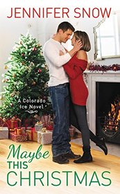 Maybe This Christmas (Colorado Ice, Bk 3)