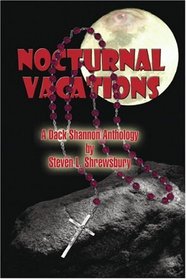 Nocturnal Vacations: A Dack Shannon Anthology