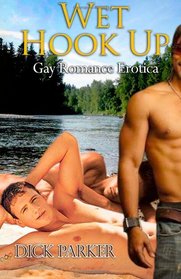 Wet Hook Up: Gay Romance Erotica