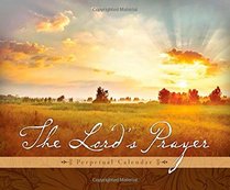 The Lord's Prayer Perpetual Calendar: 365 Days of Prayers and Encouragement Inspired by Matthew 6